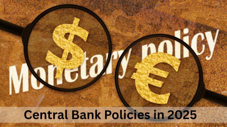 Central Bank Policies in 2025: How Interest Rates Are Changing and What It Means for You