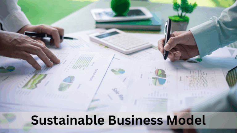 Building a Sustainable Business Model: A Step-by-Step Guide for Indian Entrepreneurs